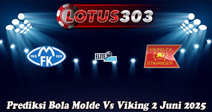 Prediksi Bola Molde Vs Viking 2 Juni 2025