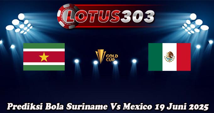 Prediksi Bola Suriname Vs Mexico 19 Juni 2025