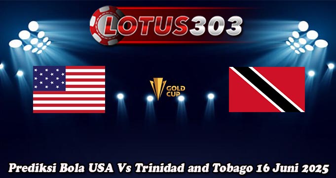 Prediksi Bola USA Vs Trinidad and Tobago 16 Juni 2025